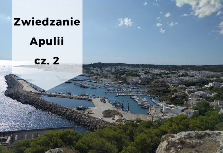 Zwiedzanie Apulii - najciekawsze miejsca cz. 2 • origamifrog.pl